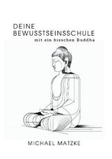 Deine Bewusstseinsschule - Michael Matzke