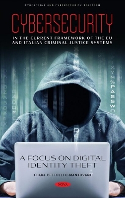 Cybersecurity in the Current Framework of the EU and Italian Criminal Justice Systems. A Focus on Digital Identity Theft - Clara A. Pettoello-Mantovani