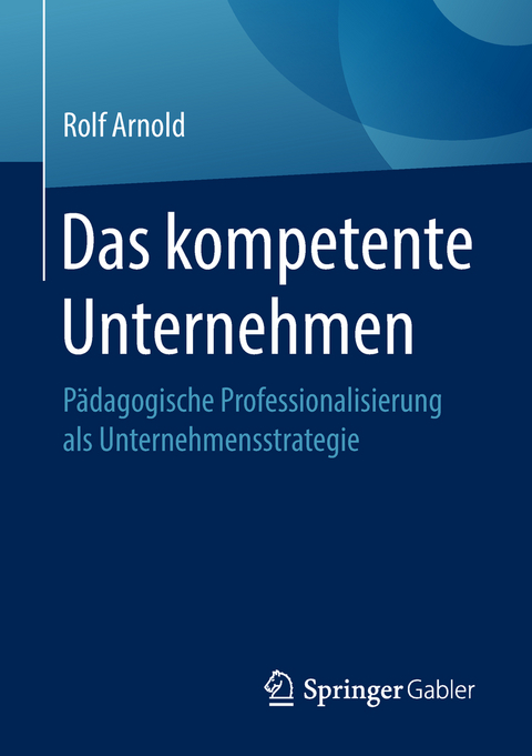 Das kompetente Unternehmen -  Rolf Arnold