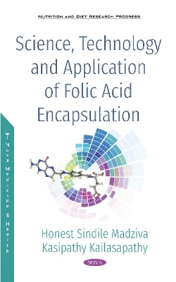 Science, Technology and Application of Folic Acid Encapsulation - Honest Sindle Madziva, Kasipathy Kailasapathy