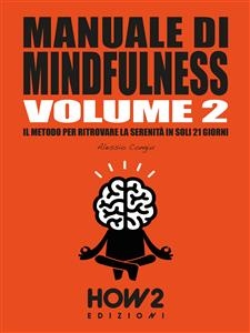 MANUALE DI MINDFULNESS: Come pianificare la pratica e superare le difficoltà - Alessio Congiu