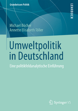 Umweltpolitik in Deutschland - Michael Böcher, Annette Elisabeth Töller