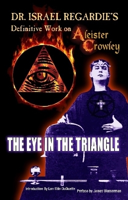 Dr Israel Regardie's Definitive Work on Aleister Crowley - Dr Israel Regardie