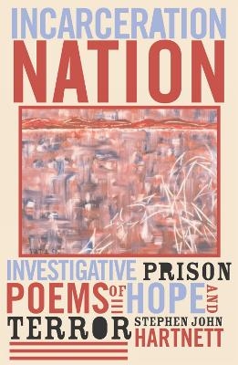 Incarceration Nation - Stephen John Hartnett