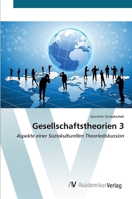 Gesellschaftstheorien 3 - Günther Dichatschek