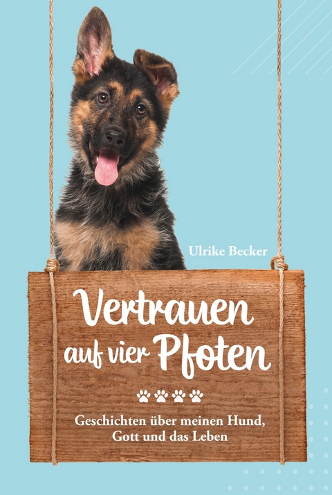 Vertrauen auf vier Pfoten - Ulrike Becker