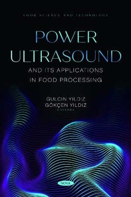 Power Ultrasound and Its Applications in Food Processing - Gokcen Yildiz