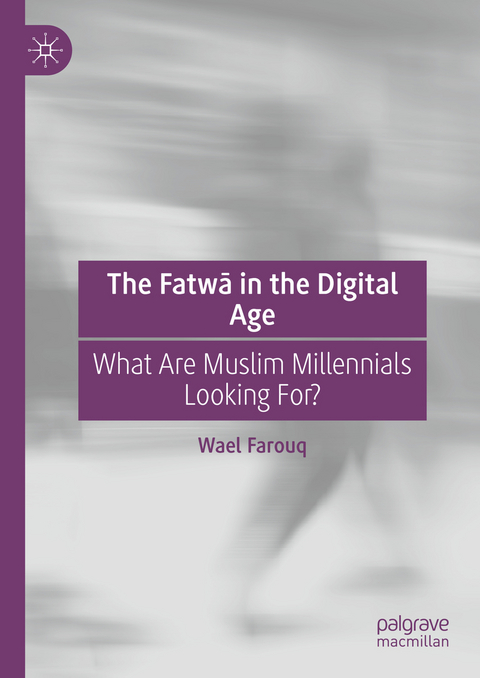 The Fatwā in the Digital Age - Wael Farouq