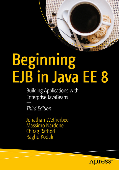 Beginning EJB in Java EE 8 -  Raghu Kodali,  Massimo Nardone,  Chirag Rathod,  Jonathan Wetherbee