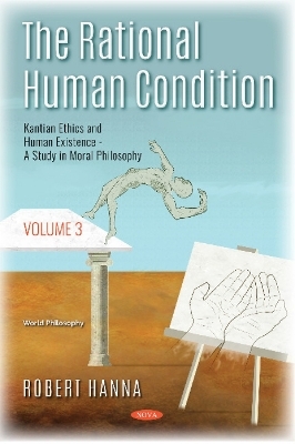 The Rational Human Condition - Robert Hanna