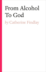 From Alcohol To God -  Catherine Findlay