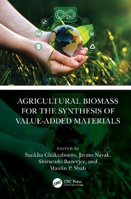 Agricultural Biomass for the Synthesis of Value-Added Materials - 