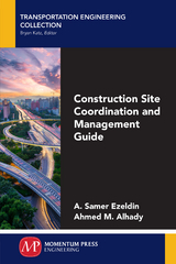 Construction Site Coordination and Management Guide -  Ahmed M. Alhady,  A. Samer Ezeldin