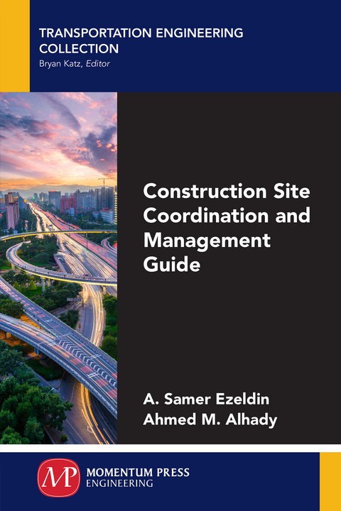 Construction Site Coordination and Management Guide -  Ahmed M. Alhady,  A. Samer Ezeldin