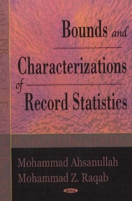 Bounds & Characterizations of Record Statistics - Ahsanullah Mohammad, Raqab Z Mohammad