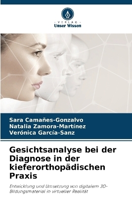 Gesichtsanalyse bei der Diagnose in der kieferorthop�dischen Praxis - Sara Cama�es-Gonzalvo, Natalia Zamora-Mart�nez, Ver�nica Garc�a-Sanz