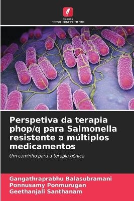 Perspetiva da terapia phop/q para Salmonella resistente a m�ltiplos medicamentos - Gangathraprabhu Balasubramani, Ponnusamy Ponmurugan, Geethanjali Santhanam