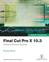 Final Cut Pro X 10.3 - Apple Pro Training Series - Boykin, Brendan