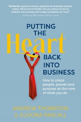 Putting the Heart Back into Business - Andrew Thornton, Eudora Pascall