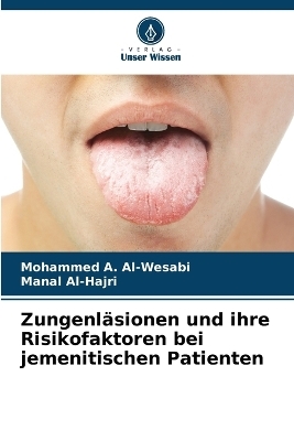 Zungenl�sionen und ihre Risikofaktoren bei jemenitischen Patienten - Mohammed A Al-Wesabi, Manal Al-Hajri