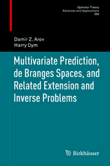 Multivariate Prediction, de Branges Spaces, and Related Extension and Inverse Problems - Damir Z. Arov, Harry Dym