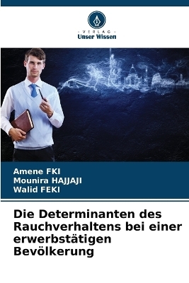 Die Determinanten des Rauchverhaltens bei einer erwerbst�tigen Bev�lkerung - Amene FKI, Mounira Hajjaji, Walid Feki