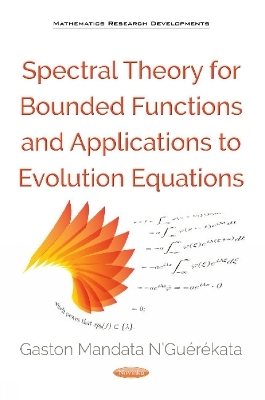 Spectral Theory for Bounded Functions & Applications to Evolution Equations - Gaston Mandata NGuerekata