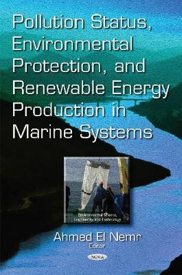 Pollution Status, Environmental Protection & Renewable Energy Production in Marine Systems - 