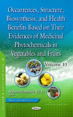 Occurrences, Structure, Biosynthesis, and Health Benefits Based on Their Evidences of Medicinal Phytochemicals in Vegetables and Fruits - 