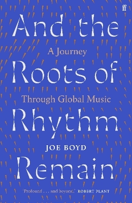 And the Roots of Rhythm Remain - Joe Boyd