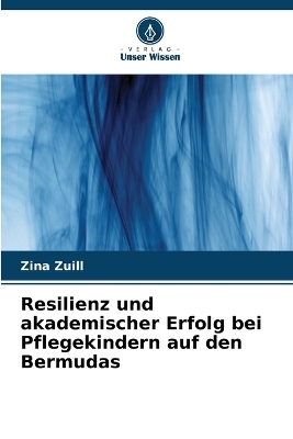 Resilienz und akademischer Erfolg bei Pflegekindern auf den Bermudas - Zina Zuill