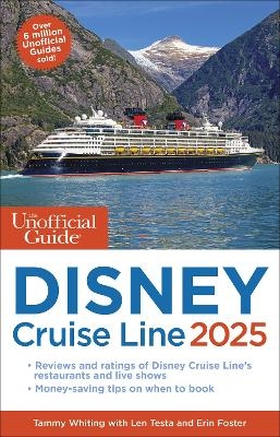 The Unofficial Guide to Disney Cruise Line 2025 - Tammy Whiting, Len Testa, Erin Foster