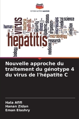 Nouvelle approche du traitement du g�notype 4 du virus de l'h�patite C - Hala Afifi, Hanan Zidan, Eman Elashry