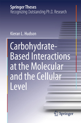 Carbohydrate-Based Interactions at the Molecular and the Cellular Level - Kieran L. Hudson