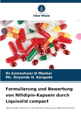 Formulierung und Bewertung von Nifidipin-Kapseln durch Liquisolid compact - Dr Someshwar D Mankar, MS Dnyanda H Kangude