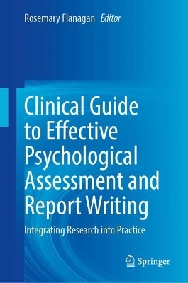 Clinical Guide to Effective Psychological Assessment and Report Writing - 