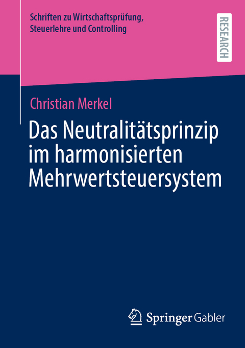 Das Neutralitätsprinzip im harmonisierten Mehrwertsteuersystem - Christian Merkel