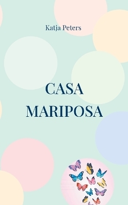 Casa Mariposa - Katja Peters