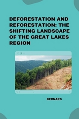 Deforestation and Reforestation: The Shifting Landscape of the Great Lakes Region -  Bernard