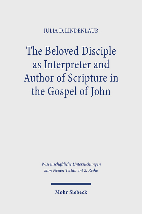 The Beloved Disciple as Interpreter and Author of Scripture in the Gospel of John - Julia D. Lindenlaub