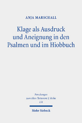 Klage als Ausdruck und Aneignung in den Psalmen und im Hiobbuch - Anja Marschall