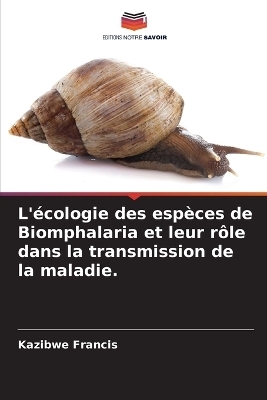 L'écologie des espèces de Biomphalaria et leur rôle dans la transmission de la maladie. - Kazibwe Francis