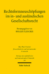 Rechtsformneuschöpfungen im in- und ausländischen Gesellschaftsrecht - 