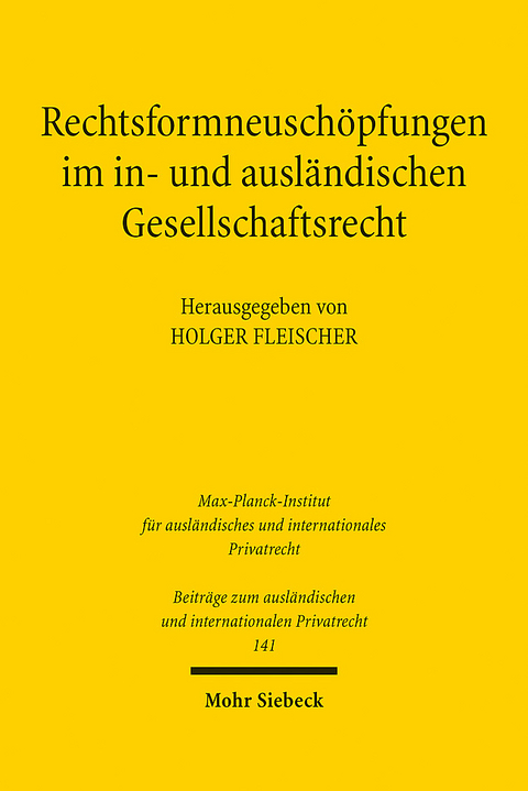 Rechtsformneuschöpfungen im in- und ausländischen Gesellschaftsrecht - 