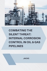 Combating the Silent Threat: Internal Corrosion Control in Oil & Gas Pipelines -  Jacks