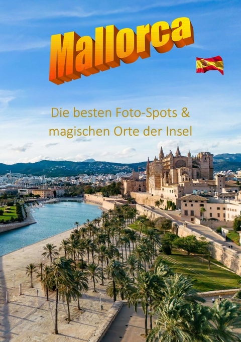 MALORCA Die besten Foto-Spots & magischen Orte der Insel - Marcel Boss