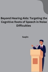 Beyond Hearing Aids: Targeting the Cognitive Roots of Speech in Noise Difficulties -  Saqlin