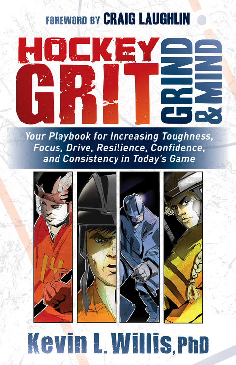 Hockey Grit, Grind & Mind -  Kevin L. Willis
