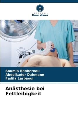 An�sthesie bei Fettleibigkeit - Soumia Benbernou, Abdelkader Dahmane, Fadila Larbaoui