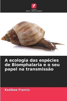 A ecologia das espécies de Biomphalaria e o seu papel na transmissão - Kazibwe Francis